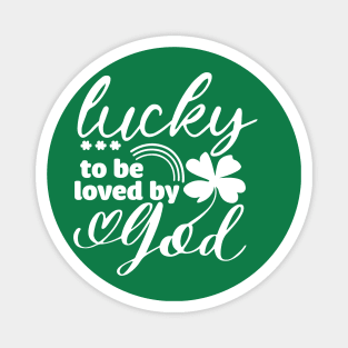 Lucky To Be Loved By God Magnet